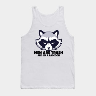 Men Are Trash And I'm A Raccoon Tank Top